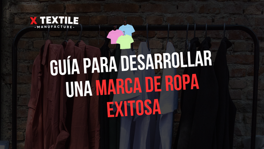 GUIA PARA DESARROLLAR UNA MARCA DE ROPA EXITOSA