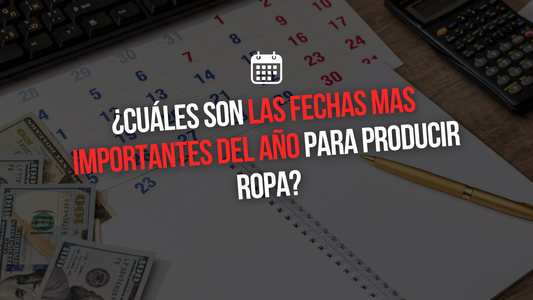 ¿CUÁLES SON LAS FECHAS MAS IMPORTANTES DEL AÑO PARA PRODUCIR ROPA? | Xtextile Provider