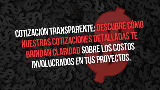 COTIZACIÓN TRANSPARENTE: ¿COMO NUESTRAS COTIZACIONES DETALLADAS TE BRINDAN CLARIDAD SOBRE LOS COSTOS INVOLUCRADOS EN TUS PROYECTOS?