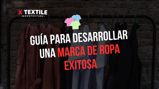 GUIA PARA DESARROLLAR UNA MARCA DE ROPA EXITOSA - Xtextile Provider Worldwide
