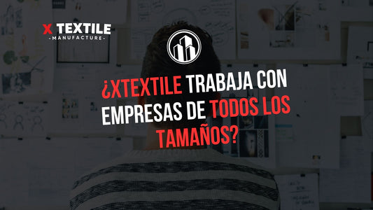Xtextile ofrece soluciones personalizadas para la fabricación de prendas para empresas de todos los tamaños.