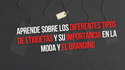 ETIQUETAS DE ROPA: LA CLAVE DEL BRANDING Y LA IDENTIDAD EN LA MODA