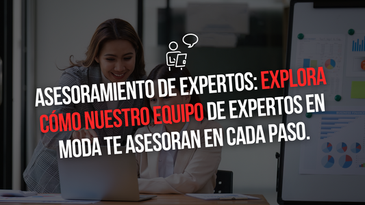 ASESORAMIENTO DE EXPERTOS: EXPLORA CÓMO NUESTRO EQUIPO DE EXPERTOS EN MODA TE ASESORAN EN CADA PASO.